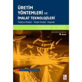 Üretim Yöntemleri ve İmalat Teknolojileri - Muammer Gavas Mustafa Yaşar Mustafa Aydın Yahya Altunpak