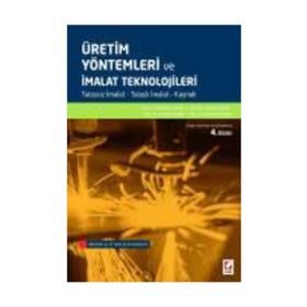 Üretim Yöntemleri ve İmalat Teknolojileri - Muammer Gavas Mustafa Yaşar Mustafa Aydın Yahya Altunpak