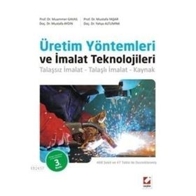 ÜRETIM YÖNTEMLERI VE İMALAT TEKNOLOJILERI TALAŞSIZ İMALAT TALAŞLI İMALAT KAYNAK - MUAMMER GAVAS;MUSTAFA YAŞAR;MUSTAFA AYDIN;YAHYA ALTUNPAK