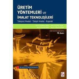 ÜRETIM YÖNTEMLERI VE İMALAT TEKNOLOJILERI TALAŞSIZ İMALAT TALAŞLI İMALAT KAYNAK - MUAMMER GAVAS;MUSTAFA YAŞAR;MUSTAFA AYDIN;YAHYA ALTUNPAK