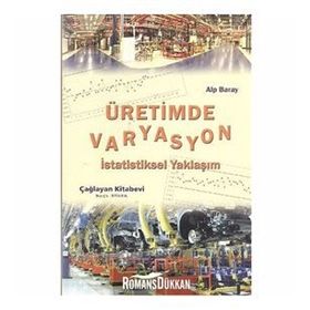 ÜRETİMDE VARYASYON İSTATİSTİKSEL YAKLAŞIM - ALP BARAY