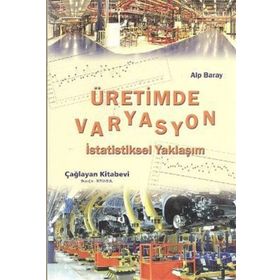 ÜRETİMDE VARYASYON İSTATİSTİKSEL YAKLAŞIM - ALP BARAY
