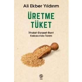 Üretme Tüket - Ali Ekber Yıldırım