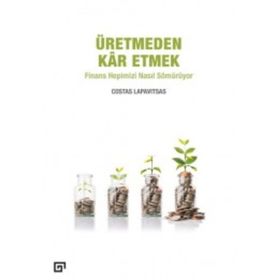 Üretmeden Kar Etmek - Costas Lapavitsas
