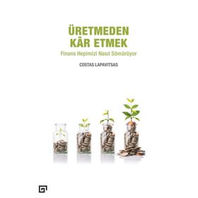 Üretmeden Kar Etmek - Costas Lapavitsas