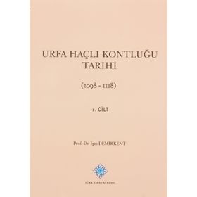 Urfa Haçlı Kontluğu Tarihi 1. Cilt - Işın Demirkent