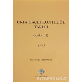 Urfa Haçlı Kontluğu Tarihi 1. Cilt - Işın Demirkent
