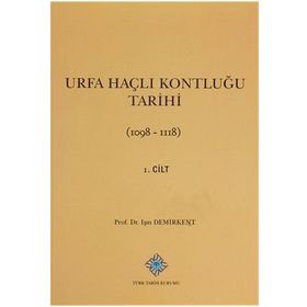 Urfa Haçlı Kontluğu Tarihi 1. Cilt - Işın Demirkent