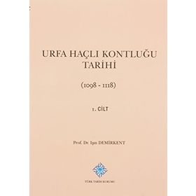 Urfa Haçlı Kontluğu Tarihi 1. Cilt - Işın Demirkent
