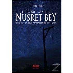 Urfa Mutasarrıfı Nusret Bey - İhsan Kurt