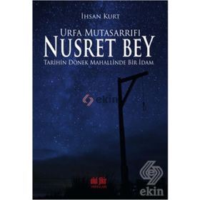 Urfa Mutasarrıfı Nusret Bey - İhsan Kurt