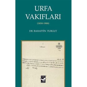 Urfa Vakıfları 1850-1900 - Bahattin Turgut