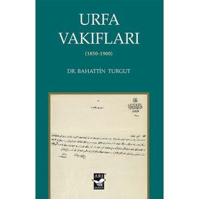 Urfa Vakıfları 1850-1900 - Bahattin Turgut