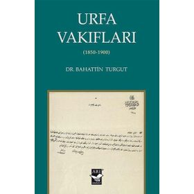 Urfa Vakıfları 1850-1900 - Bahattin Turgut