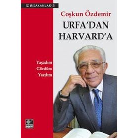 URFA'DAN HARVARD'A YAŞADIM, GÖRDÜM, YAZDIM - COŞKUN ÖZDEMİR