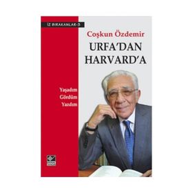 URFA'DAN HARVARD'A YAŞADIM, GÖRDÜM, YAZDIM - COŞKUN ÖZDEMİR