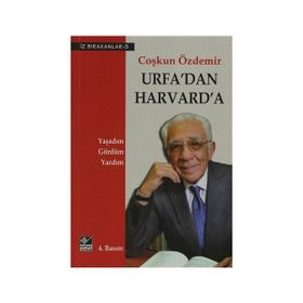 URFA'DAN HARVARD'A YAŞADIM, GÖRDÜM, YAZDIM - COŞKUN ÖZDEMİR