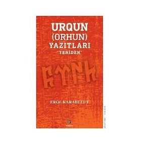 Urgun Orhun Yazıtları - Erol Karabulut