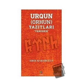 Urgun Orhun Yazıtları - Erol Karabulut