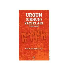 Urgun Orhun Yazıtları - Erol Karabulut