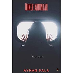 Ürkek Kadınlar - Ayhan Pala