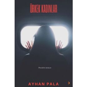 Ürkek Kadınlar - Ayhan Pala