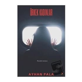Ürkek Kadınlar - Ayhan Pala