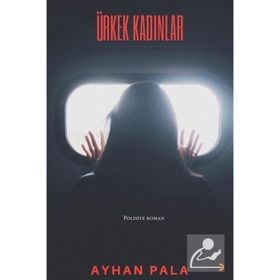 Ürkek Kadınlar - Ayhan Pala