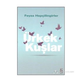 Ürkek Kuşlar - Feyza Hepçilingirler