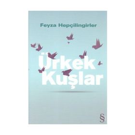 Ürkek Kuşlar - Feyza Hepçilingirler
