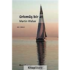 ÜRKMÜŞ BIR AT - MARTIN WALSER