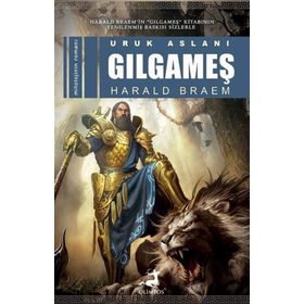URUK ASLANI GILGAMEŞ - HARALD BRAEM