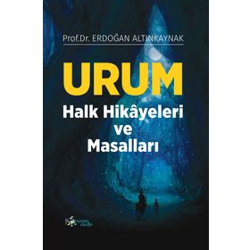 Urum Halk Hikayeleri Ve Masalları - Erdoğan Altınkaynak