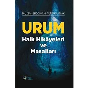 Urum Halk Hikayeleri Ve Masalları - Erdoğan Altınkaynak