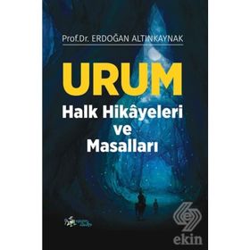 Urum Halk Hikayeleri Ve Masalları - Erdoğan Altınkaynak