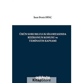 Ürün Sorumluluk Sigortasında Rizikonun Konusu ve Teminatın Kapsamı - İnan Deniz Dinç