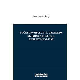 Ürün Sorumluluk Sigortasında Rizikonun Konusu ve Teminatın Kapsamı - İnan Deniz Dinç