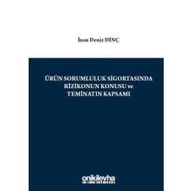 Ürün Sorumluluk Sigortasında Rizikonun Konusu ve Teminatın Kapsamı - İnan Deniz Dinç