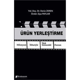 Ürün Yerleştirme Milenyum İtibariyle Türk Sinemasındaki Durum - Önder Ziya Paylar Deniz Zeren