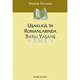 UŞAKLIGIL'IN ROMANLARINDA BATILI YAŞAYIŞ - ZEYNEP KERMAN