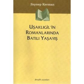 UŞAKLIGIL'IN ROMANLARINDA BATILI YAŞAYIŞ - ZEYNEP KERMAN