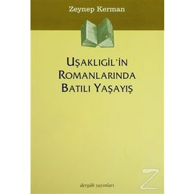 UŞAKLIGIL'IN ROMANLARINDA BATILI YAŞAYIŞ - ZEYNEP KERMAN