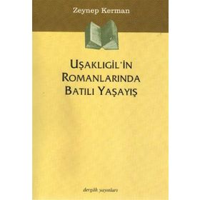 UŞAKLIGIL'IN ROMANLARINDA BATILI YAŞAYIŞ - ZEYNEP KERMAN
