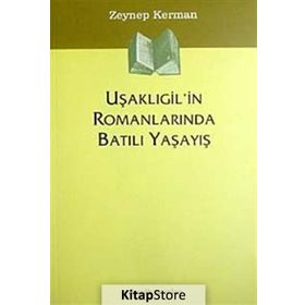 UŞAKLIGIL'IN ROMANLARINDA BATILI YAŞAYIŞ - ZEYNEP KERMAN
