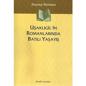 UŞAKLIGIL'IN ROMANLARINDA BATILI YAŞAYIŞ - ZEYNEP KERMAN