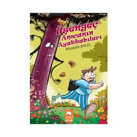 Üşengeç Amcanın Ayakkabıları - Mustafa Balel