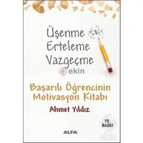 ÜŞENME ERTELEME VAZGEÇME BAŞARILI ÖĞRENCİNİN MOTIVASYON KİTABI - AHMET YILDIZ