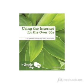 USING THE INTERNET FOR THE OVER 50S IN SIMPLE STEPS EASY TO FOLLOW - STEP-BY-STEP TASKS - IN FULL COLOUR - GREG HOLDEN