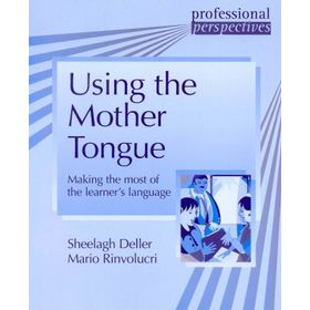 USING THE MOTHER TONGUE - MARIO RINVOLUCRI;SHEELAGH DELLER