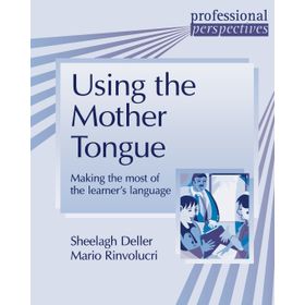 USING THE MOTHER TONGUE - MARIO RINVOLUCRI;SHEELAGH DELLER